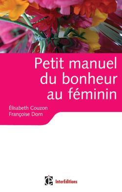 Image de Petit manuel du bonheur au féminin - Des clés pour vivre heureuse