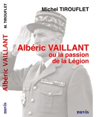 Image de Albéric Vaillant ou la passion de la Légion