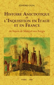 Picture of Histoire anecdotique de l'Inquisition en Italie et en France - de Simon de Monfort aux Borgia