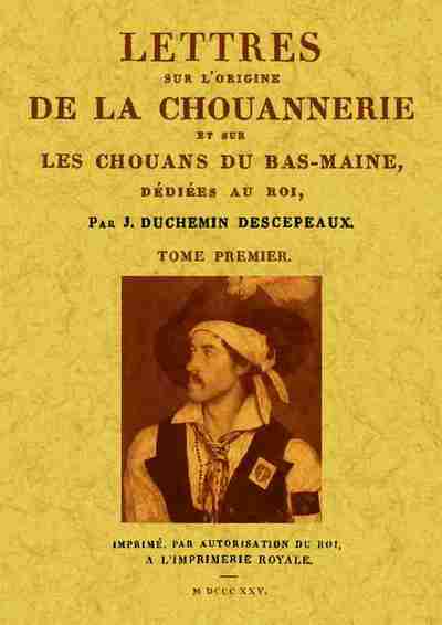 Image de LETTRES SUR L'ORIGENE DE LA CHOUANNERIE ET SUR LES CHOUANS DU BAS-MAINE (2 TOMES)