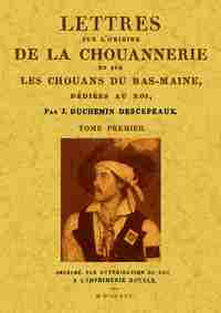 Image de LETTRES SUR L'ORIGENE DE LA CHOUANNERIE ET SUR LES CHOUANS DU BAS-MAINE (2 TOMES)