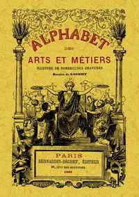 Picture of Alphabet des arts et métiers illustré de nombreuses gravures