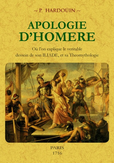 Image de Apologie d'Homère - où l'on explique le véritable dessein de son "Iliade" et sa théomythologie
