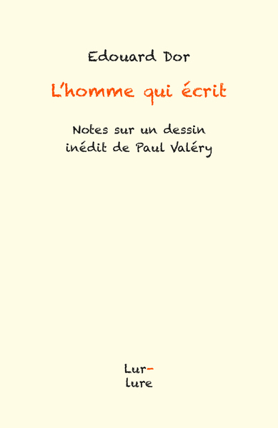 Image de "L'homme qui écrit" - notes sur un dessin inédit de Paul Valéry