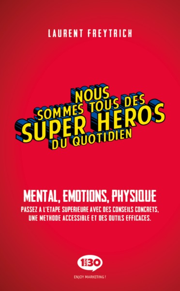 Image de Nous sommes tous des super-héros du quotidien - mental, émotions, physique, passez à l'étape supérieure avec des conseils concrets, une méthode