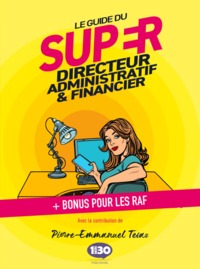 Image de Le guide du super directeur administratif & financier - + bonus pour les RAF