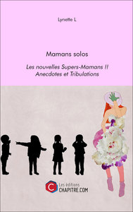 Picture of Mamans solos - Les nouvelles Supers-Mamans !! - Anecdotes et Tribulations