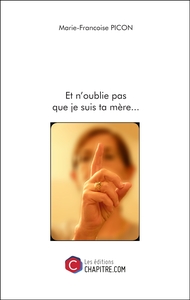 Image de Et n'oublie pas que je suis ta mère...