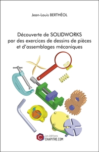 Image de Découverte de SOLIDWORKS par des exercices de dessins de pièces et d'assemblages mécaniques