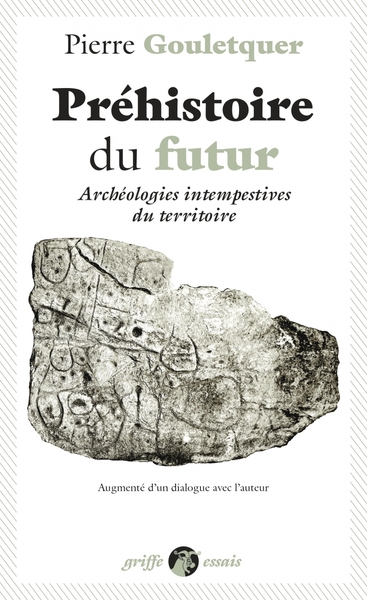 Image de Préhistoire du futur - Archéologies intempestives du territo