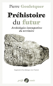 Image de Préhistoire du futur - Archéologies intempestives du territo
