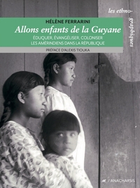 Image de Allons enfants de la Guyane - Éduquer, évangéliser, colonise