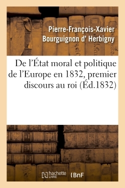 Picture of De l'État moral et politique de l'Europe en 1832, premier discours au roi