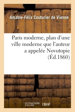 Image de Paris moderne, plan d'une ville moderne que l'auteur a appelée Novutopie