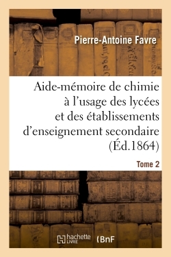 Picture of Aide-mémoire de chimie à l'usage des lycées et des établissements d'enseignement secondaire Tome 2