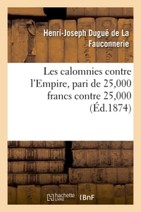 Picture of Les calomnies contre l'Empire, pari de 25,000 francs contre 25,000