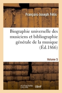 Picture of Biographie universelle des musiciens et bibliographie générale de la musique  Volume 5