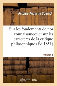 Image de Essai sur les fondements de nos connaissances les caractères de critique philosophique Volume 1