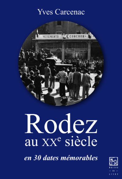 Picture of Rodez au XXe siècle EN 30 dates mémorables