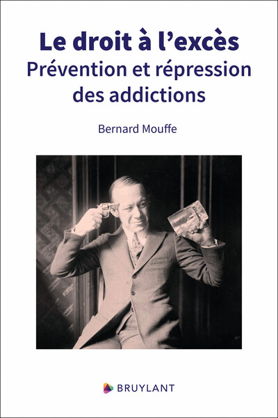 Image de Le droit à l'excès - Prévention et répression des addictions