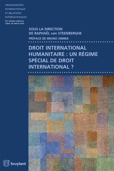 Image de Droit international humanitaire : un régime spécial de droit international ?
