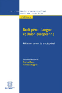 Picture of Droit pénal, langue et union européenne. Réflexions autour du procès pénal