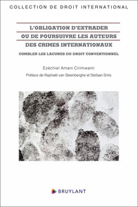 Image de L'obligation d'extrader ou de poursuivre les auteurs des crimes internationaux - Combler les lacunes