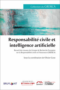 Picture of Responsabilité civile et intelligence artificielle - Recueil des travaux du Groupe de Recherche Euro