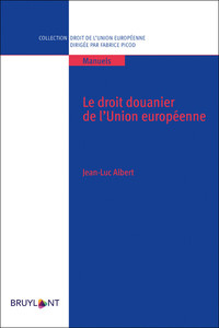 Picture of Le droit douanier de l'Union européenne