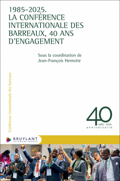 Picture of 1985-2025. La Conférence internationale des Barreaux, 40 ans d'engagement