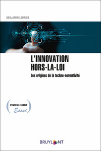 Picture of L'innovation hors-la-loi - Les origines de la techno-normativité
