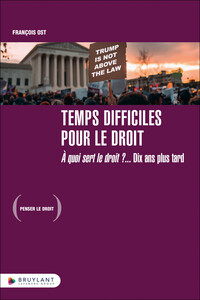 Picture of Temps difficiles pour le droit - À quoi sert le droit ? 10 ans plus tard