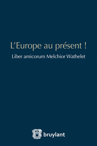 Picture of L'Europe au présent ! Liber amicorum Melchior Wathelet