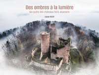 Picture of De l'ombre à la lumière, ma quête des châteaux forts d'Alsace