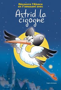 Image de Découvre l'Alsace en t'amusant avec Astrid la cigogne
