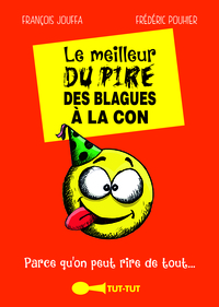 Picture of Le meilleur du pire des blagues à la con