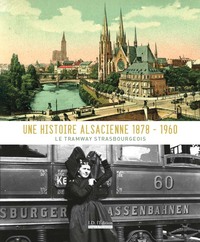Picture of Une histoire alsacienne 1878-1960 le tramway strasbourgeois