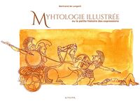 Image de Mythologie illustrée - Les expressions françaises expliquées