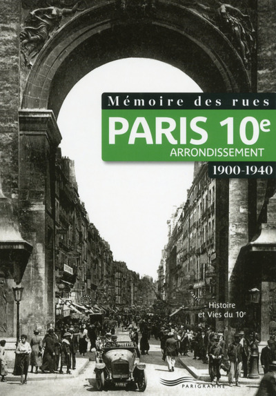Picture of Mémoire des rues - Paris 10E arrondissement (1900-1940)