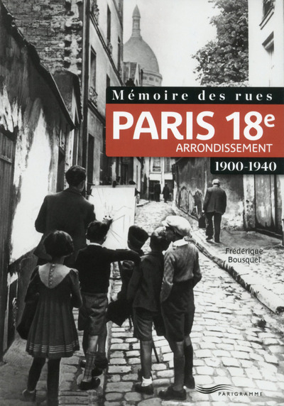 Picture of Mémoire des rues - Paris 18E arrondissement (1900-1940)