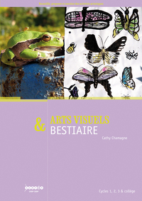 Picture of Arts visuels & bestiaire - cycles 1, 2, 3 & collège