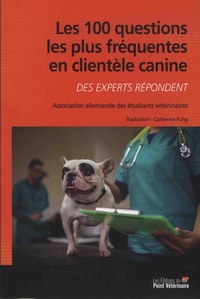 Image de Les 100 questions les plus fréquentes en clientèle canine