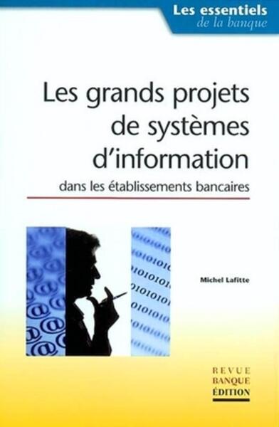 Image de Les grands projets de systèmes d'information dans les établissements bancaires