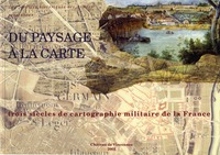 Image de Du paysage à la carte. Trois siècles de cartographie militaire de la France