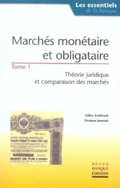 Picture of Marchés monétaire et obligataire - Tome 1 : Théorie juridique et comparaison des marchés