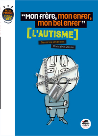 Image de MON FRERE, MON ENFER, MON BEL ENFER - L'AUTISME