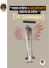 Picture of MON FRÈRE A UN PÉTARD DANS LA TÊTE - LE CANNABIS