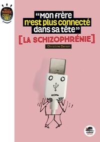 Image de MON FRÈRE N'EST PLUS CONNECTÉ DANS SA TÊTE ? LA SCHIZOPHRÉNIE