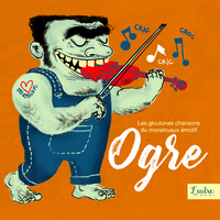 Image de GLOUTONNES CHANSONS DU MONSTRUEUX EMOTIF OGRE