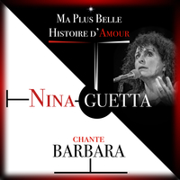 Image de MA PLUS BELLE HISTOIRE D AMOUR NINA GUETTA CHANTE BARBARA